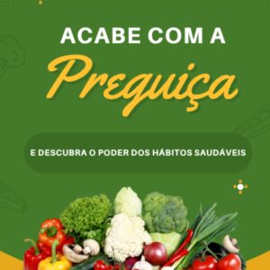 Acabe com a Preguiça. E Descubra o Poder dos Hábitos Saudáveis